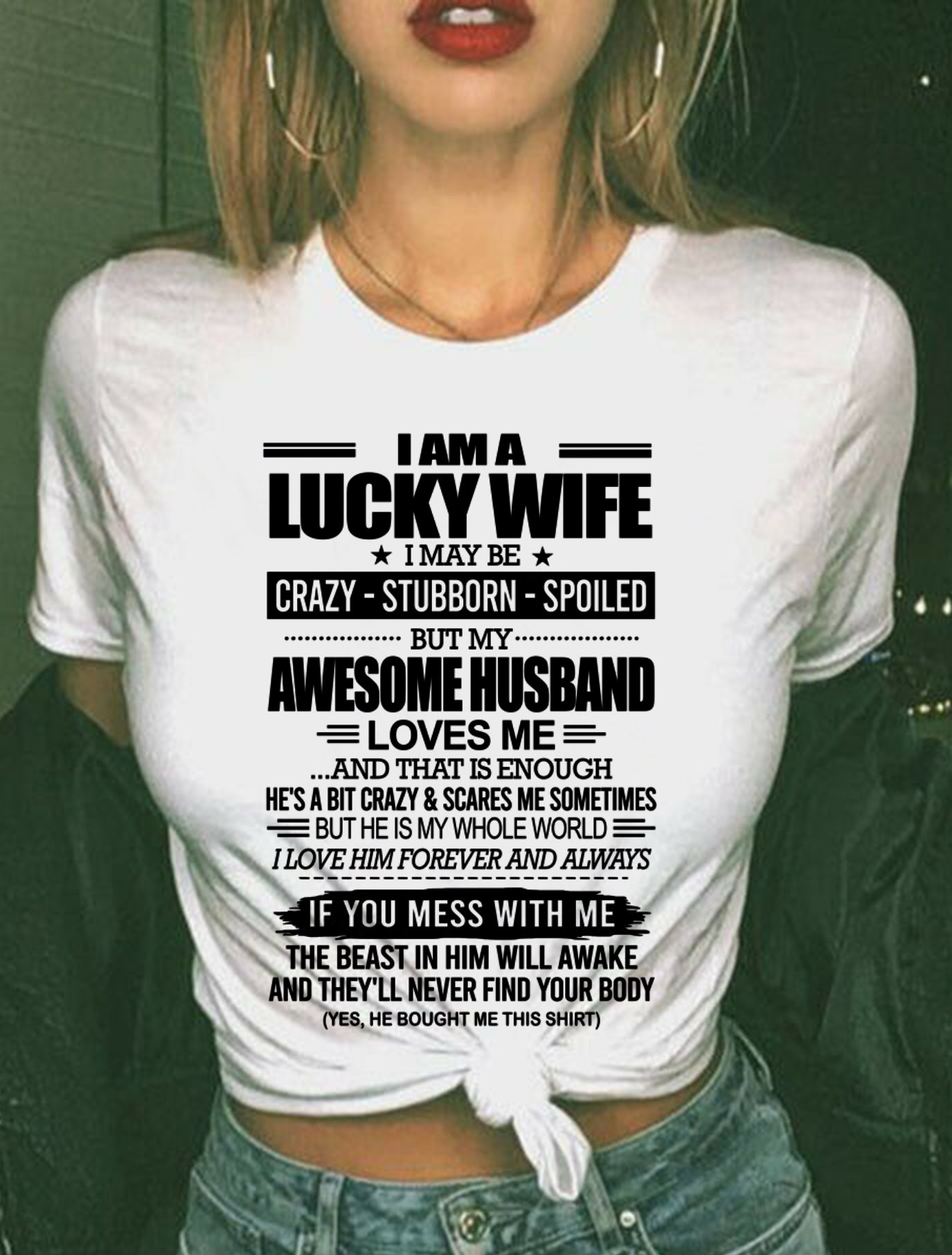 I AM A LUCKY WIFE I MAY BE CRAZY - STUBBORN - SPOILED T-Shirt – Birthday Gift From Husband / Man - TIEN00 (SKU12-297-00)