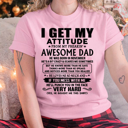 November - Thanks Dad - I GET MY ATTITUDE FROM MY FREAKIN' AWESOME DAD - Gift for Son and Daughter From Dad - TIEN11 (SKU-TDD-CU-11)