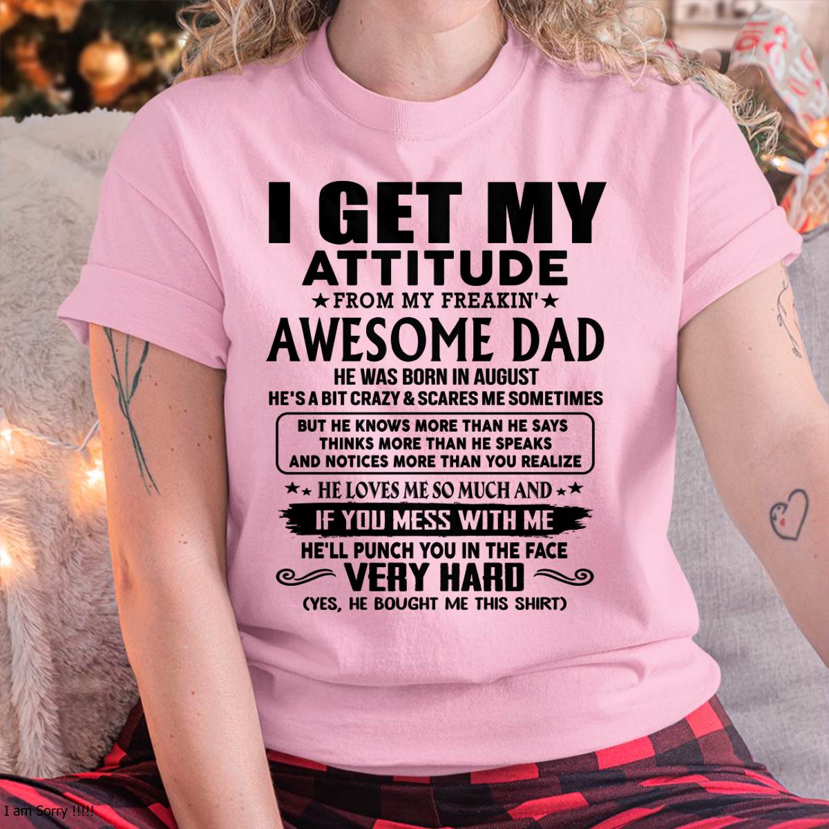 August - Thanks Dad - I GET MY ATTITUDE FROM MY FREAKIN' AWESOME DAD - Gift for Son and Daughter From Dad - TIEN08 (SKU-TDD-CU-08)
