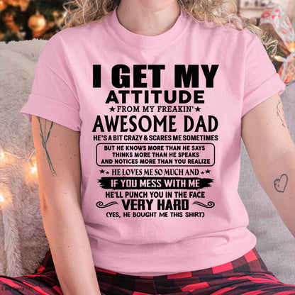 Thanks Dad - I GET MY ATTITUDE FROM MY FREAKIN' AWESOME DAD - Gift for Son and Daughter From Dad - TIEN00 (SKU-TDD-CU-00)