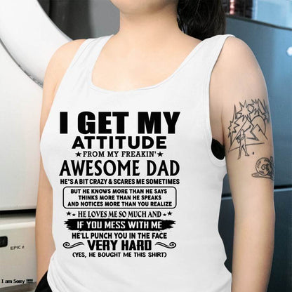 Thanks Dad - I GET MY ATTITUDE FROM MY FREAKIN' AWESOME DAD - Gift for Son and Daughter From Dad - TIEN00 (SKU-TDD-CU-00)