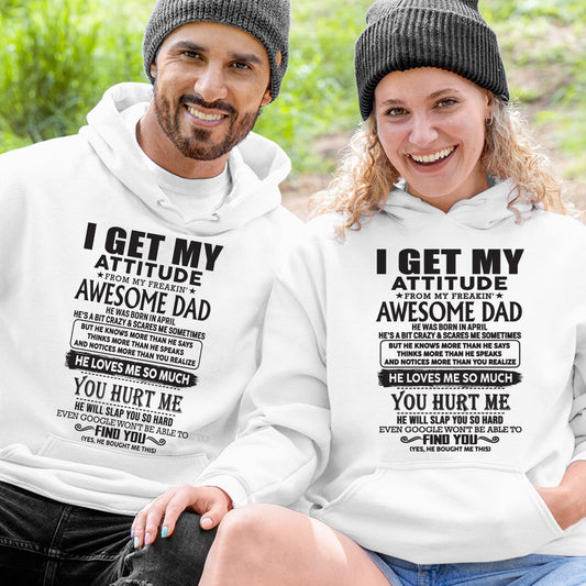 April - I GET MY ATTITUDE FROM MY FREAKIN' AWESOME DAD - Gift for Son and Daughter From Dad - DOAN04 (SKU-TDD-04)