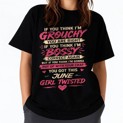 "You Got This June Girl Twisted" – T-Shirt For Woman – TIEN06 (SKU2605-340-06)