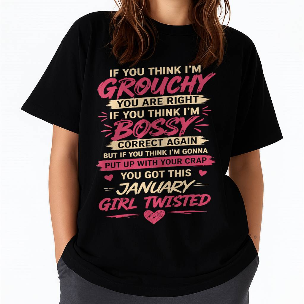 "You Got This January Girl Twisted" – T-Shirt For Woman – TIEN01 (SKU2605-340-01)