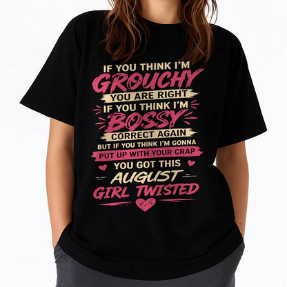 "You Got This August Girl Twisted" – T-Shirt For Woman – TIEN08 (SKU2605-340-08)