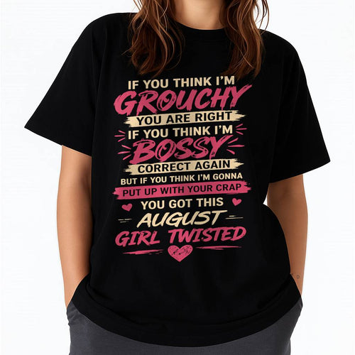 "You Got This August Girl Twisted" – T-Shirt For Woman – TIEN08 (SKU2605-340-08)