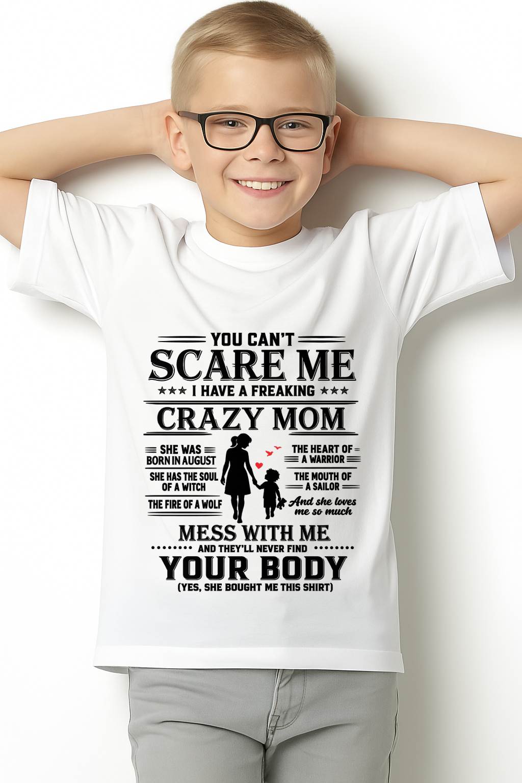 "I Have A Freaking Crazy Mom - She Loves Me So Much" – The Beautiful T - Shirt From Mom – TIEN08 (SKU2606-185-08)
