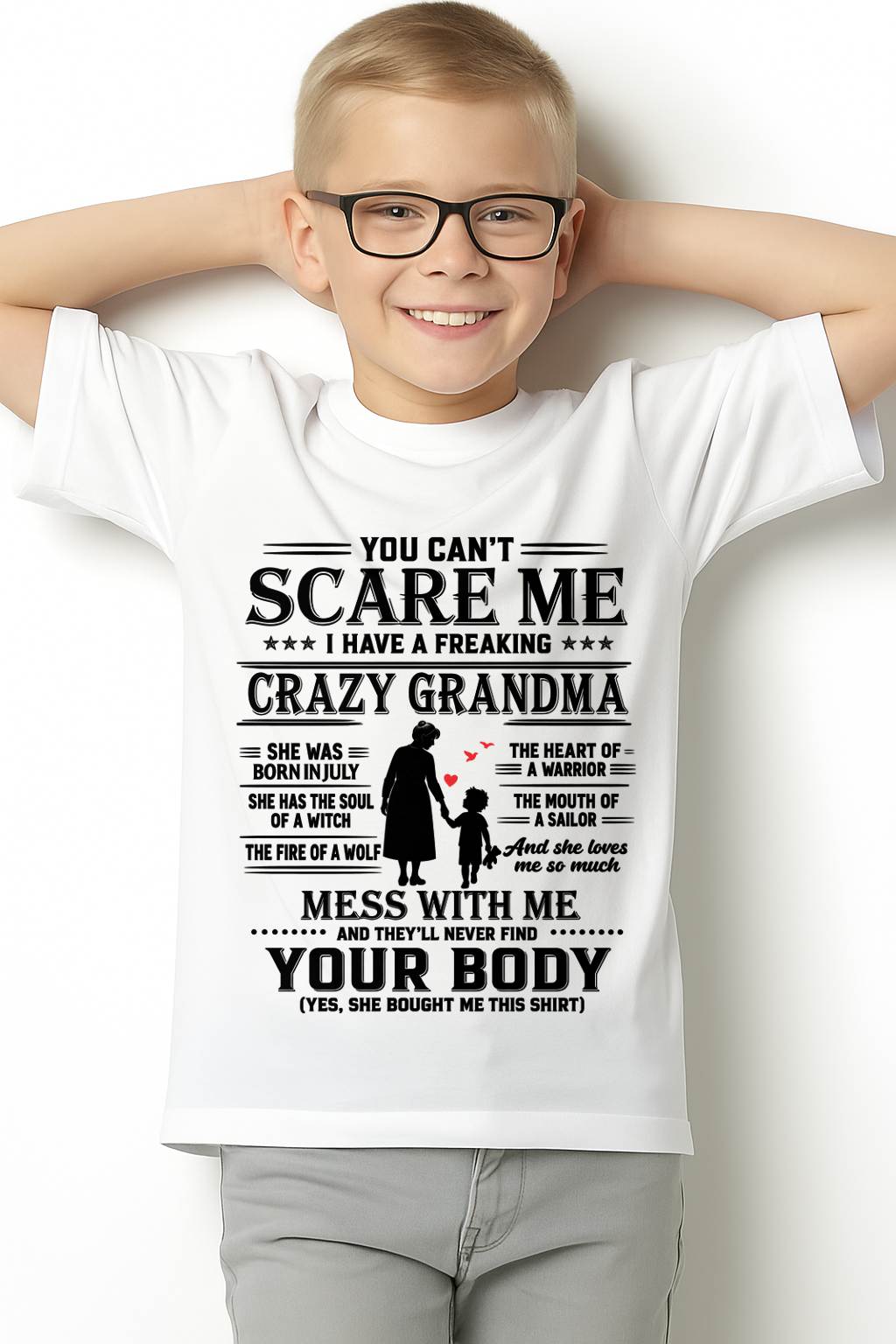 July – "You Can't Scare Me - I Have A Freaking Crazy Grandma" – The Beautiful T - Shirt From Grandma – TIEN07 (SKU2606-359-07)