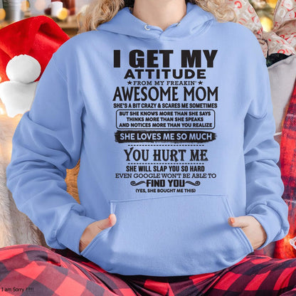 Thanks Mom - I GET MY ATTITUDE FROM MY FREAKIN' AWESOME MOM - Gift for Son and Daughter From Mom - TIEN00 (SKU-TMD-00)