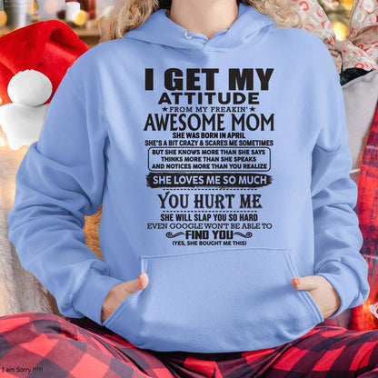 April - Thanks Mom - I GET MY ATTITUDE FROM MY FREAKIN' AWESOME MOM - Gift for Son and Daughter From Mom - DOAN04 April (SKU-TMD-04)