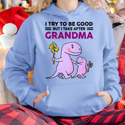 TRY TO BE GOOD BUT I TAKE AFTER GRANDMA- For granddaughter T shirt TIEN00 (SKU07-87)