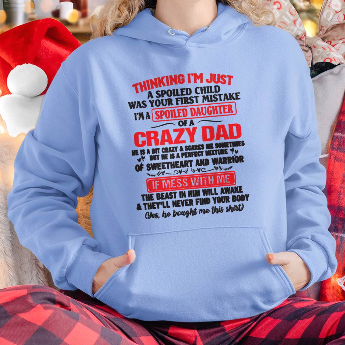 I AM A SPOILED CHILD WAS YOUR FIRST MISTAKE - FROM DAD - TIEN00