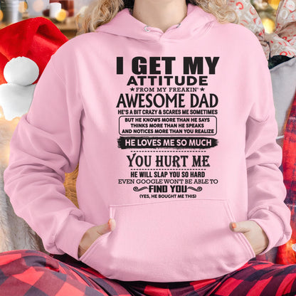 I GET MY ATTITUDE FROM MY FREAKIN' AWESOME DAD - Gift for Son and Daughter From Dad - DOAN00 (SKU-TDD-00)