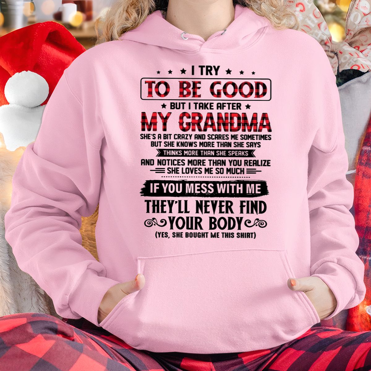 I TRY TO BE GOOD BUT I TAKE AFTER MY GRANDMA - From grandma for granddaughter - TIEN00 (SKU07-102-00)