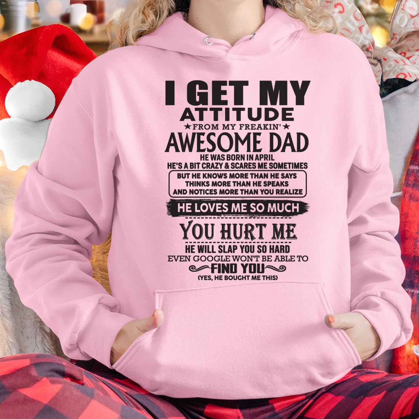 April - I GET MY ATTITUDE FROM MY FREAKIN' AWESOME DAD - Gift for Son and Daughter From Dad - DOAN04 (SKU-TDD-04)