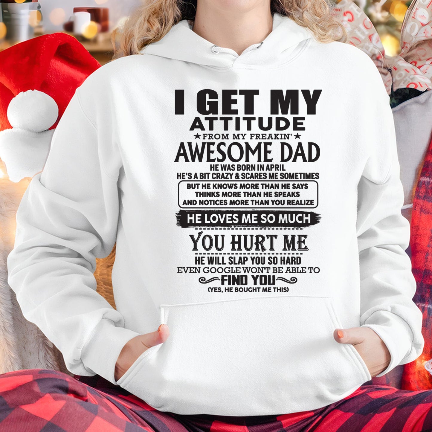 April - I GET MY ATTITUDE FROM MY FREAKIN' AWESOME DAD - Gift for Son and Daughter From Dad - TIEN04 (SKU-TDD-04)