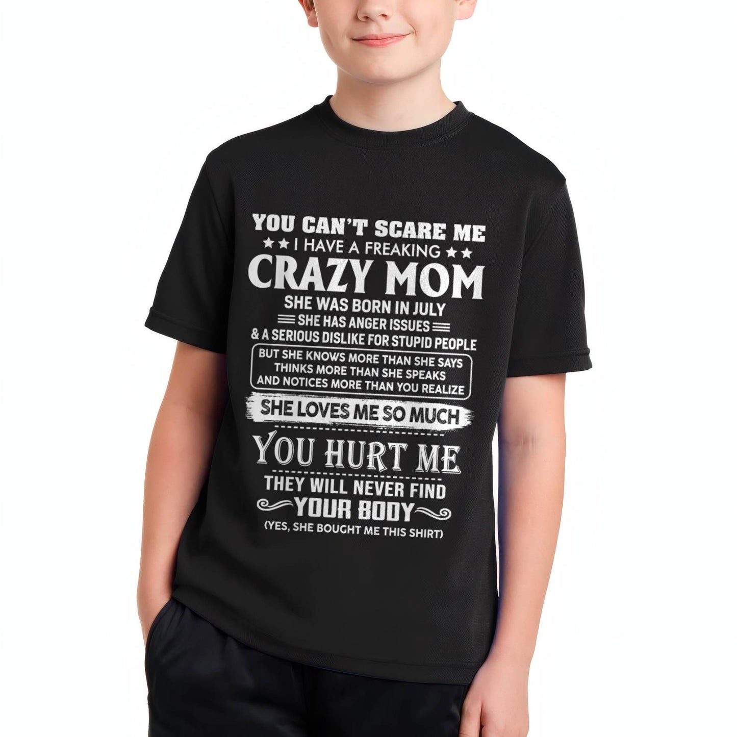 July – You Can’t Scare Me I Have A Freaking Crazy Mom – Gift For Son And Daughter From Mom – DOAN07 (SKU11-11-07)