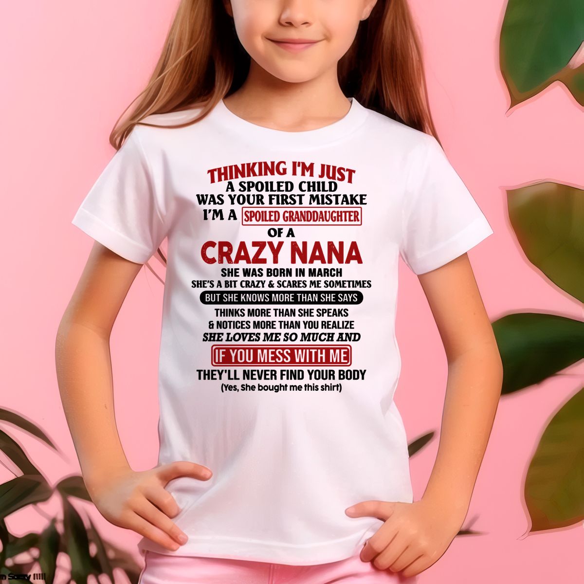SPOILED GRANDDAUGHTER OF A CRAZY NANA T-SHIRT March Edition – From grandma to granddaughter - TIEN03 (SKU07-129-03)