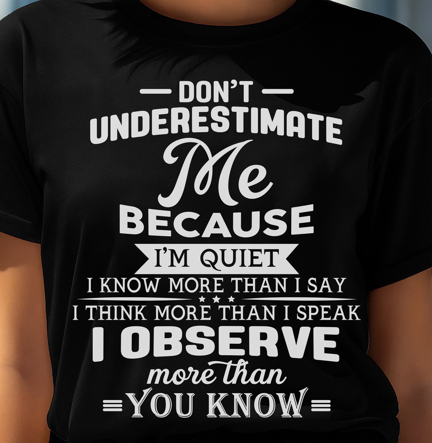 Don’t Underestimate Me Because I’m Quiet – T-Shirt For Woman – DOAN00 (SKU12-231)