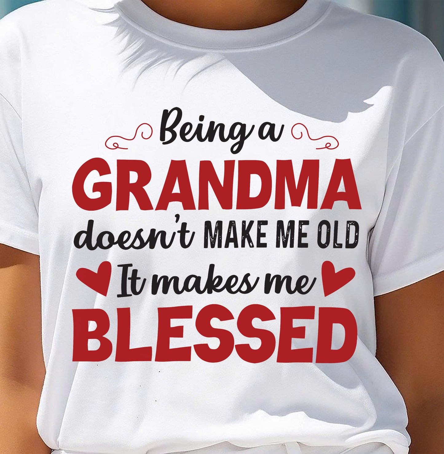 BEING A GRANDMA DOESN'T MAKE ME OLD- IT MAKES ME BLESSED TIEN00 (SKU10-11)