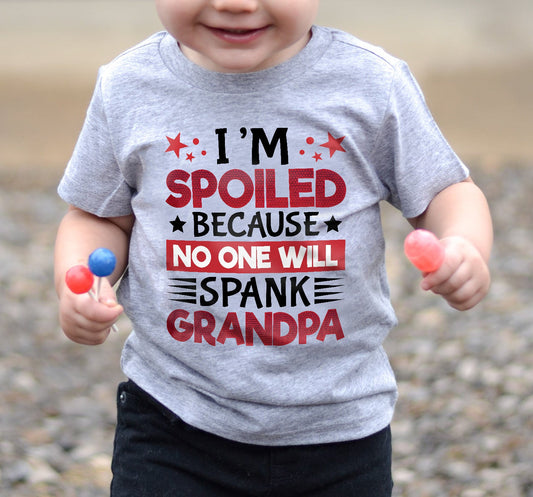 I’M SPOILED BECAUSE NO ONE WILL SPANK GRANDPA - GIFT FROM GRANDPA - TIEN00 (SKU2603-130)