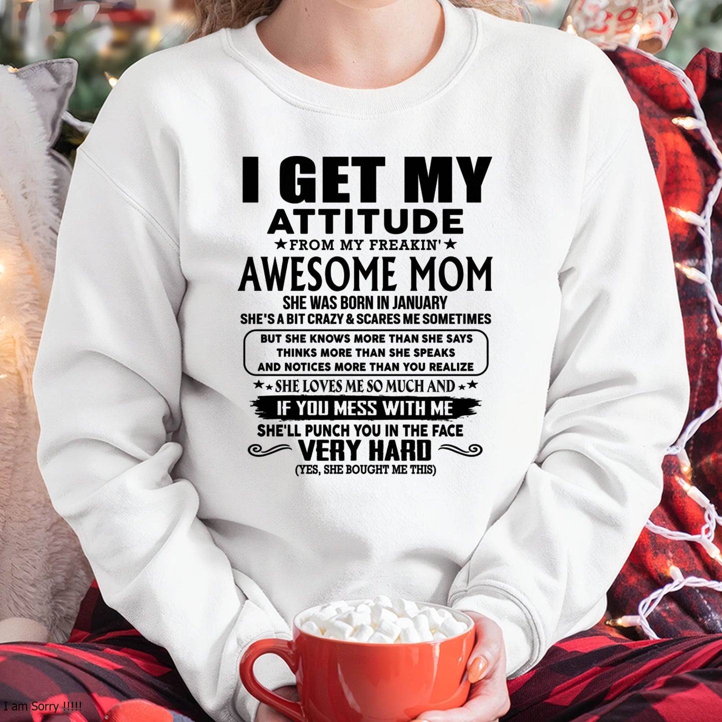 January Mom - I GET MY ATTITUDE FROM MY FREAKIN' AWESOME MOM - Gift for Son and Daughter From Mom - TIEN01 (SKU-TMD-CU-01)