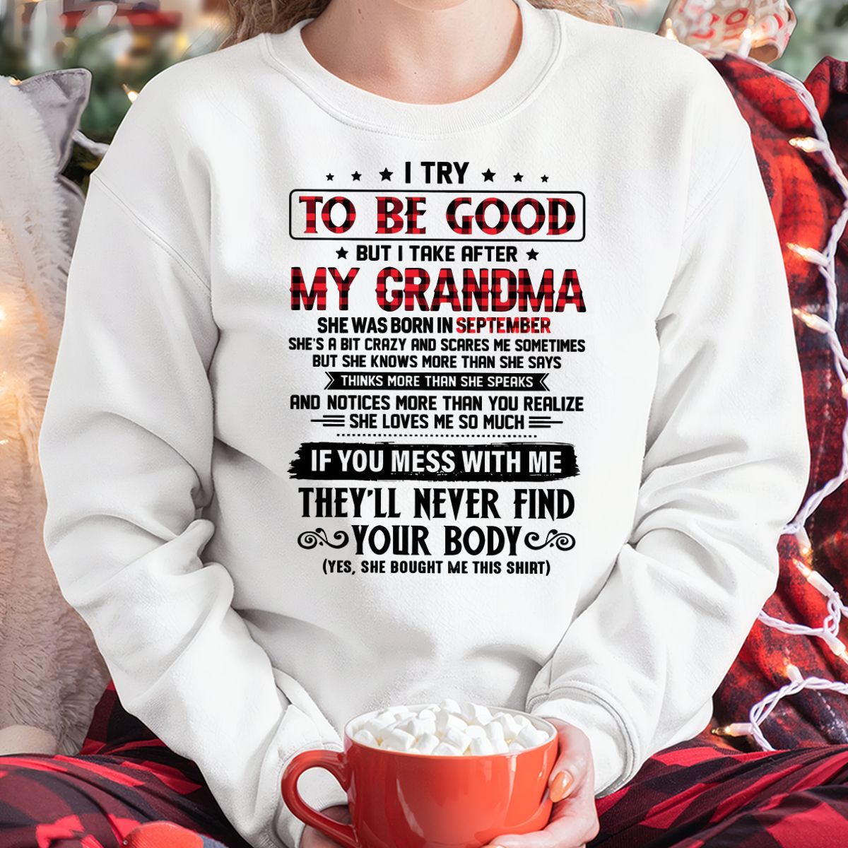 I TRY TO BE GOOD BUT I TAKE AFTER MY GRANDMA - From grandma for granddaughter - TIEN09 (SKU07-102-09)