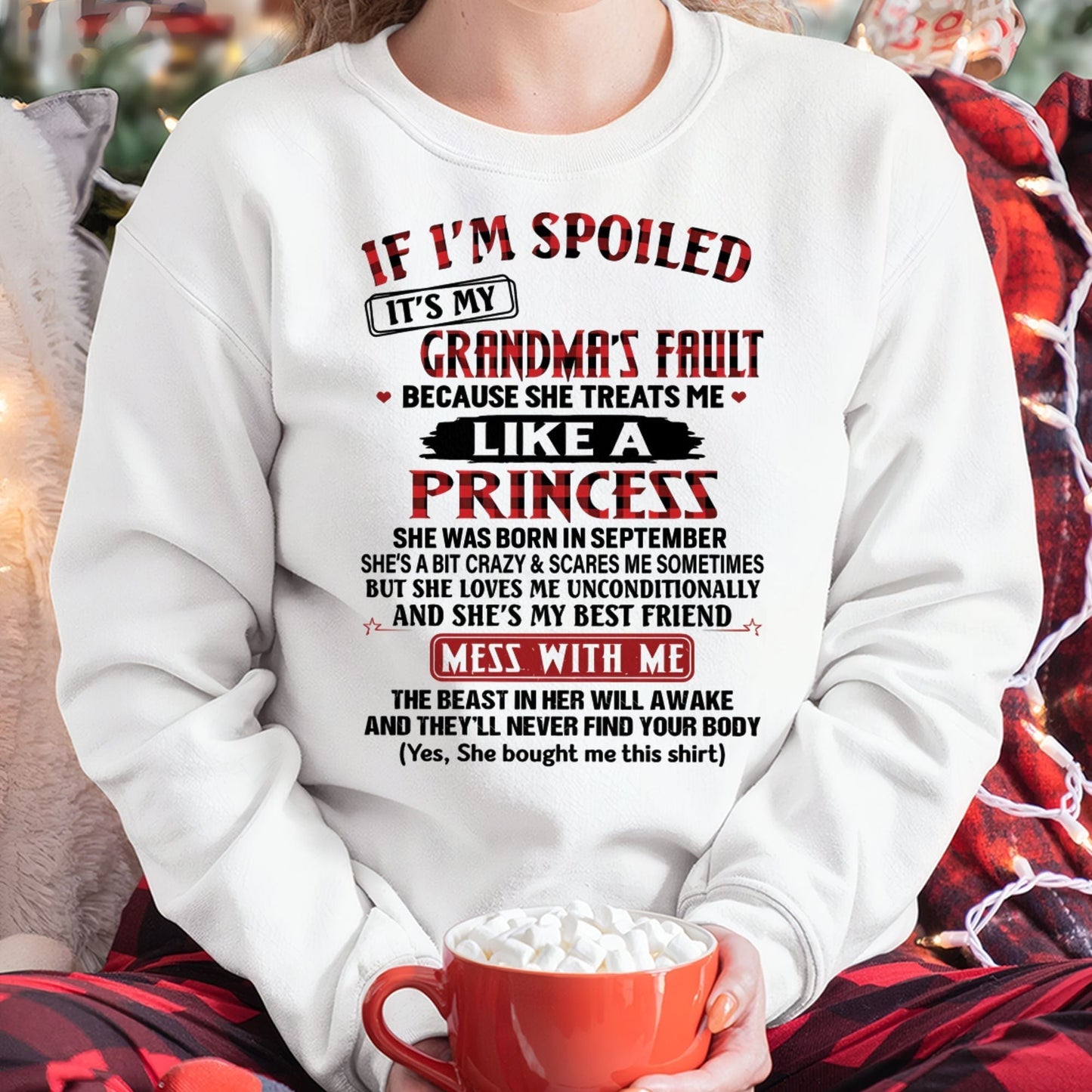 IF I'M SPOILED IT'S MY GRANDMA'S FAULT ♥ BECAUSE SHE TREATS ME ♥ LIKE A PRINCESS - From Grandma for granddaughter - TIEN09 (SKU07-92-09)
