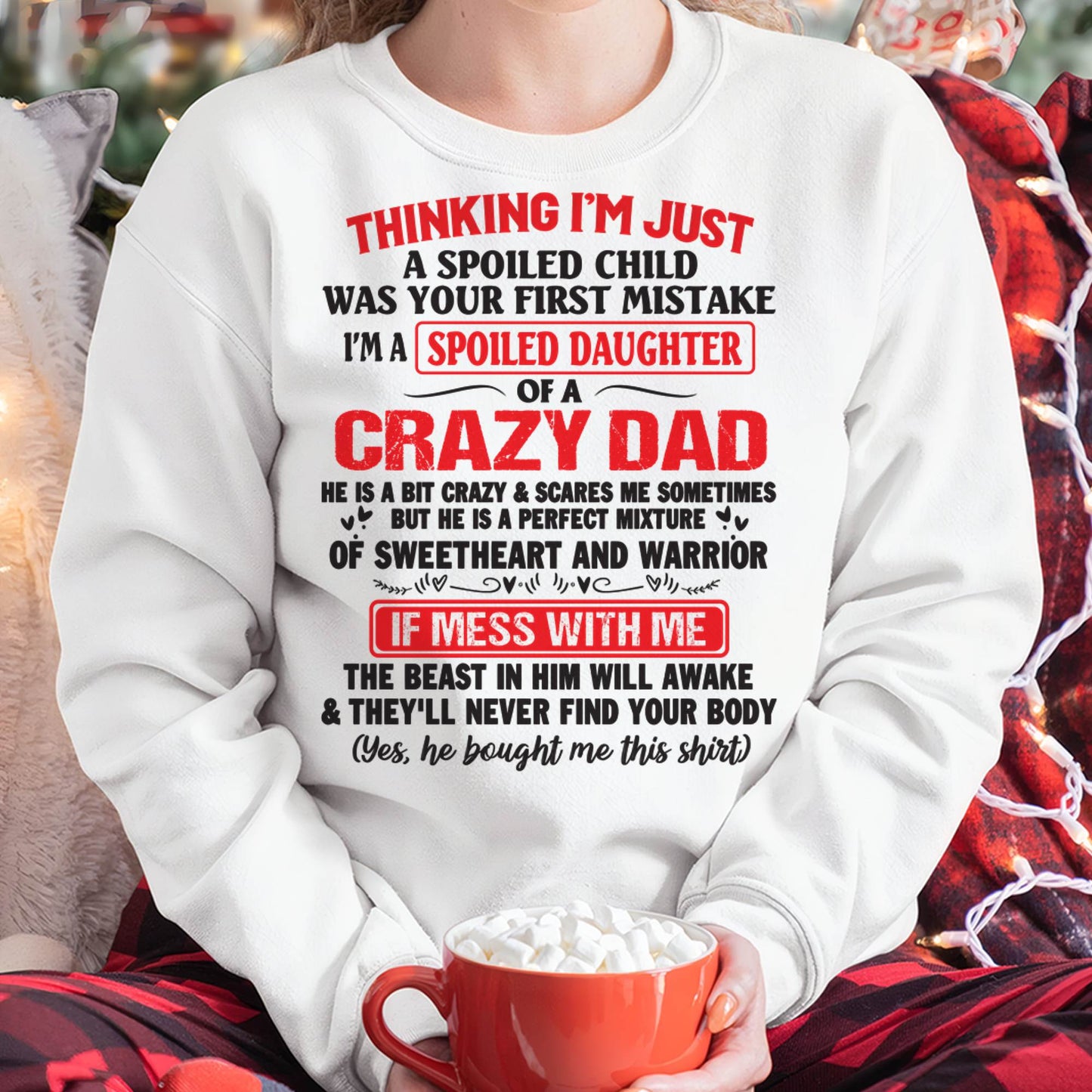 Spoiled Daughter of a Crazy Dad - Perfect Gift From Dad - TIEN00 (SKU12-04-00)