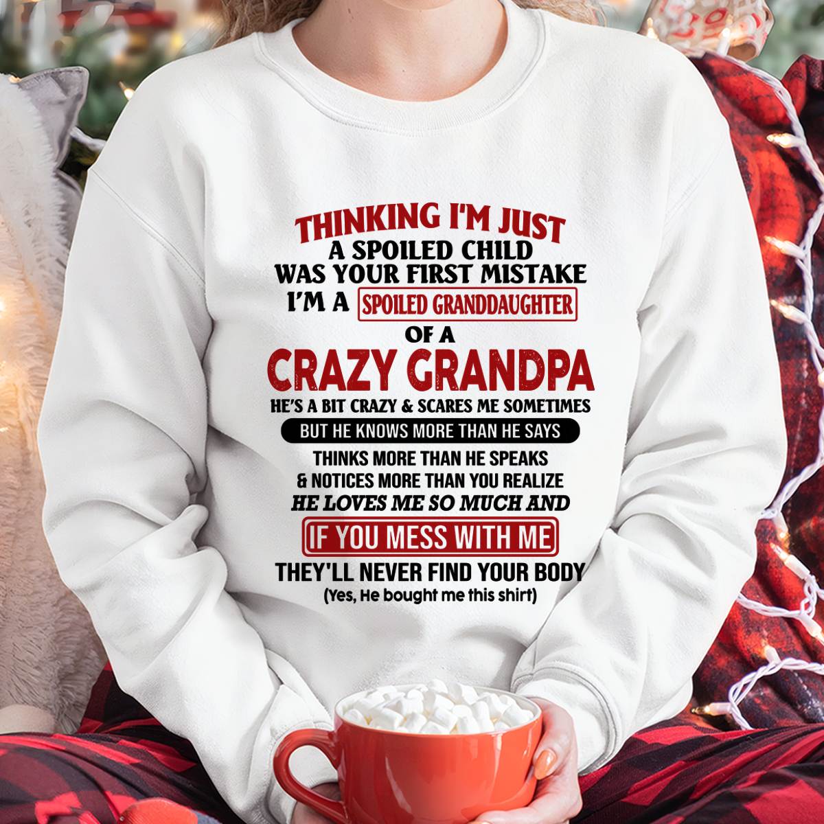 "I'm A Spoiled Granddaughter Of A Crazy Grandpa" – The Beautiful T - Shirt From Grandpa – TIEN00 (SKU-GPD1-NTT00)