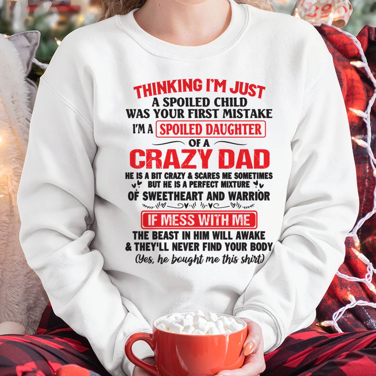 I AM A SPOILED CHILD WAS YOUR FIRST MISTAKE - FROM DAD - TIEN00