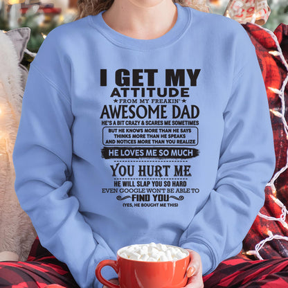 I GET MY ATTITUDE FROM MY FREAKIN' AWESOME DAD - Gift for Son and Daughter From Dad - TIEN00 (SKU-TDD-00)