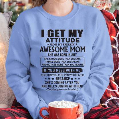 JULY - I GET MY ATTITUDE FROM AWESOME MOM - to my Daughter from Mom - TIEN07 (SKU08-17-07)