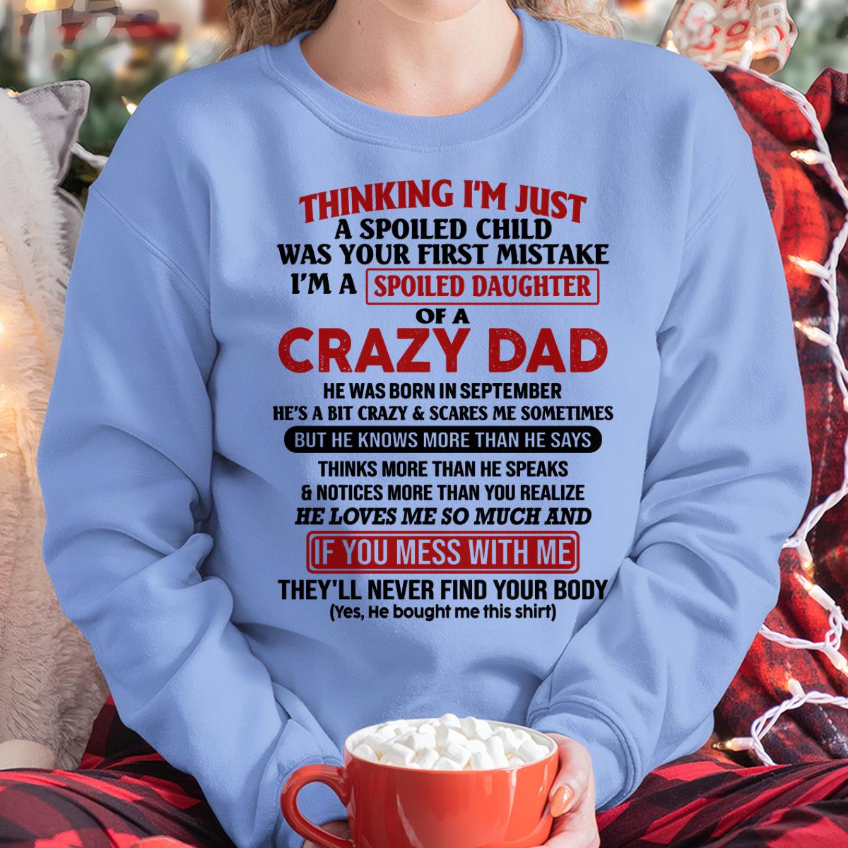 September - I Am Spoiled Daughter Of A Crazy Dad - Gift for Daughter From Dad - TIEN09 (SKU-TDD-SPOILED-09)