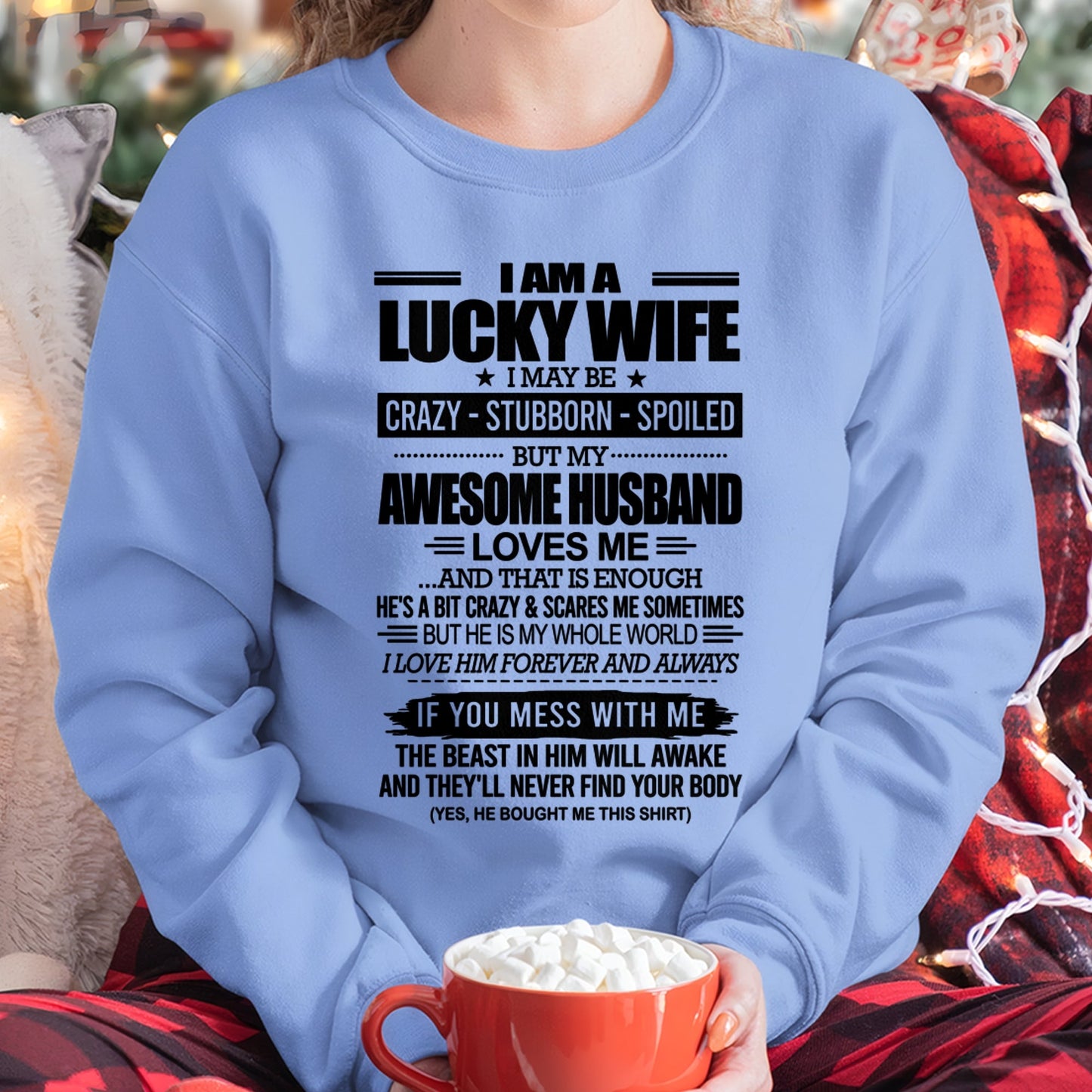 I AM A LUCKY WIFE I MAY BE CRAZY - STUBBORN - SPOILED T-Shirt – Birthday Gift From Husband / Man - TIEN00 (SKU12-297-00)