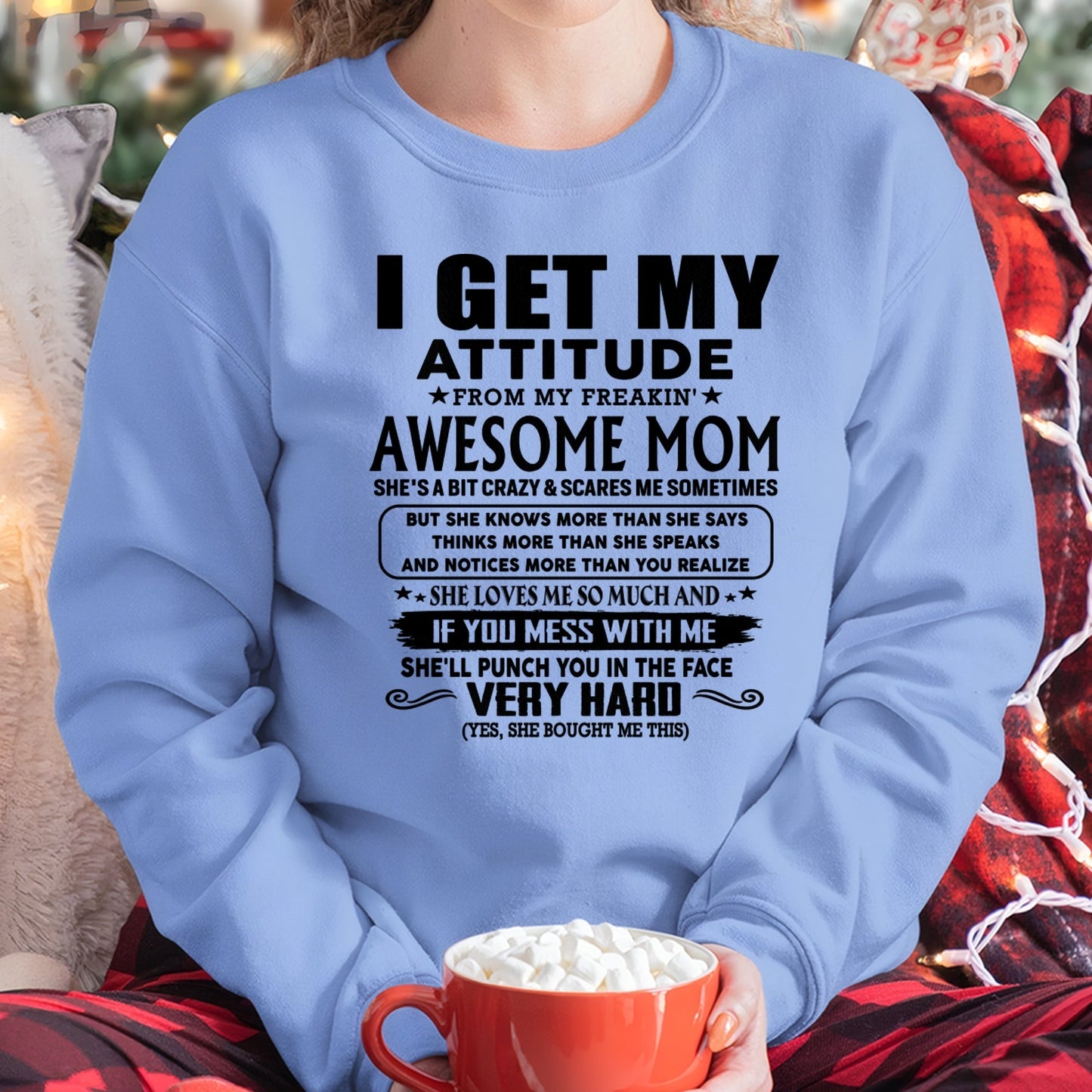 Thanks Mom - I GET MY ATTITUDE FROM MY FREAKIN' AWESOME MOM - Gift for Son and Daughter From Mom - TIEN00 (SKU-TMD-CU-00)