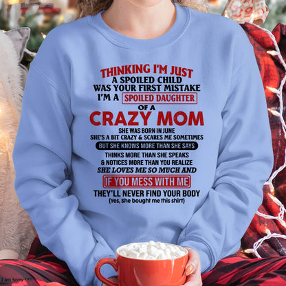 June Mom - I Am Spoiled Daughter Of A Crazy Mom - Gift for Daughter From Mom - TIEN06 (SKU-TMD-SPOILED-06)