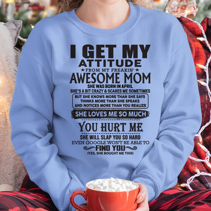 April - Thanks Mom - I GET MY ATTITUDE FROM MY FREAKIN' AWESOME MOM - Gift for Son and Daughter From Mom - DOAN04 April (SKU-TMD-04)