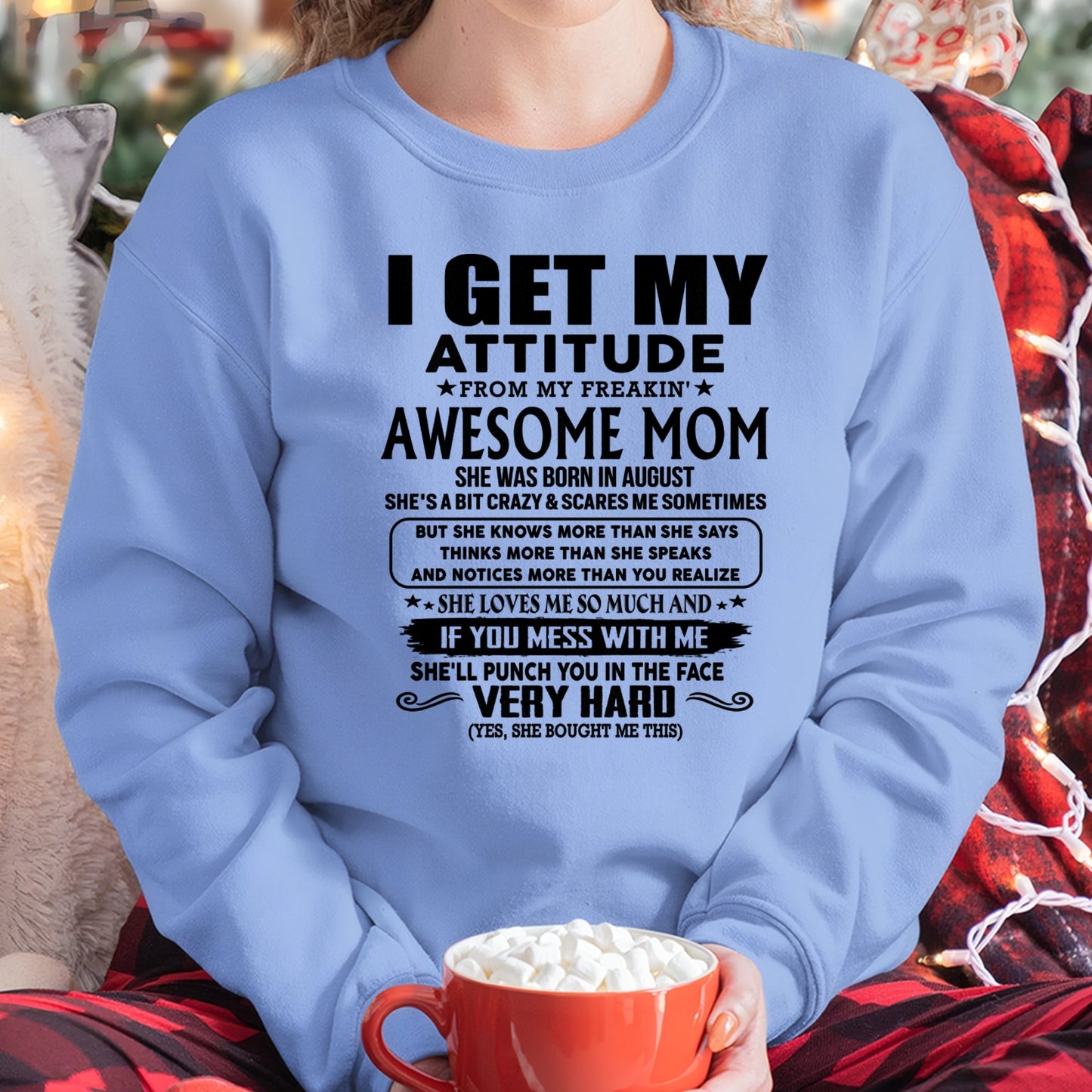 Thanks Mom - I GET MY ATTITUDE FROM MY FREAKIN' AWESOME MOM - Gift for Son and Daughter From Mom - DOAN08 (SKU-TMD-CU-08)
