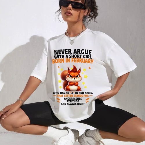 "Never Argue With A Short Girl" – The Beautiful T - Shirt For Women – TIEN02 (SKU2606-260-02)
