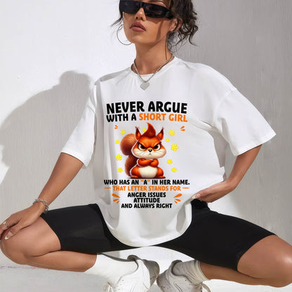 "Never Argue With A Short Girl" – The Beautiful T - Shirt For Women – TIEN00 (SKU2606-260-00)
