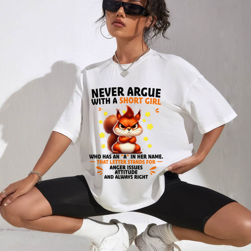 "Never Argue With A Short Girl" – The Beautiful T - Shirt For Women – TIEN00 (SKU2606-260-00)