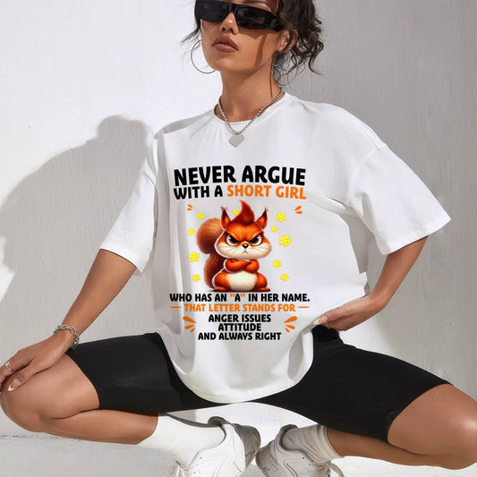 "Never Argue With A Short Girl" – The Beautiful T - Shirt For Women – TIEN00 (SKU2606-260-00)