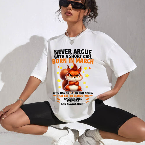 "Never Argue With A Short Girl" – The Beautiful T - Shirt For Women – TIEN03 (SKU2606-260-03)