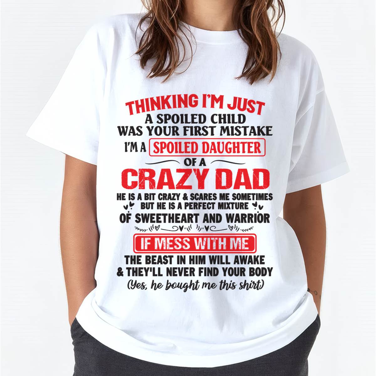 I AM A SPOILED CHILD WAS YOUR FIRST MISTAKE - FROM DAD - TIEN00
