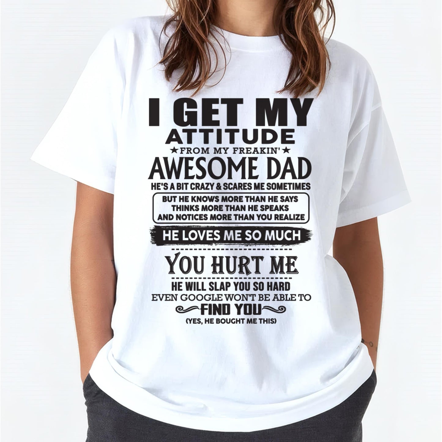 I GET MY ATTITUDE FROM MY FREAKIN' AWESOME DAD - Gift for Son and Daughter From Dad - DOAN00 (SKU-TDD-00)