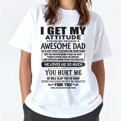 I GET MY ATTITUDE FROM MY FREAKIN' AWESOME DAD - Gift for Son and Daughter From Dad - DOAN00 (SKU-TDD-00)