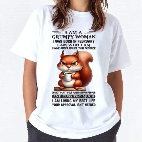 February – "I Am A Grumpy Woman - I Am Who I Am" – Beautiful T - Shirt For Women – TIEN02 (SKU09-07-02)