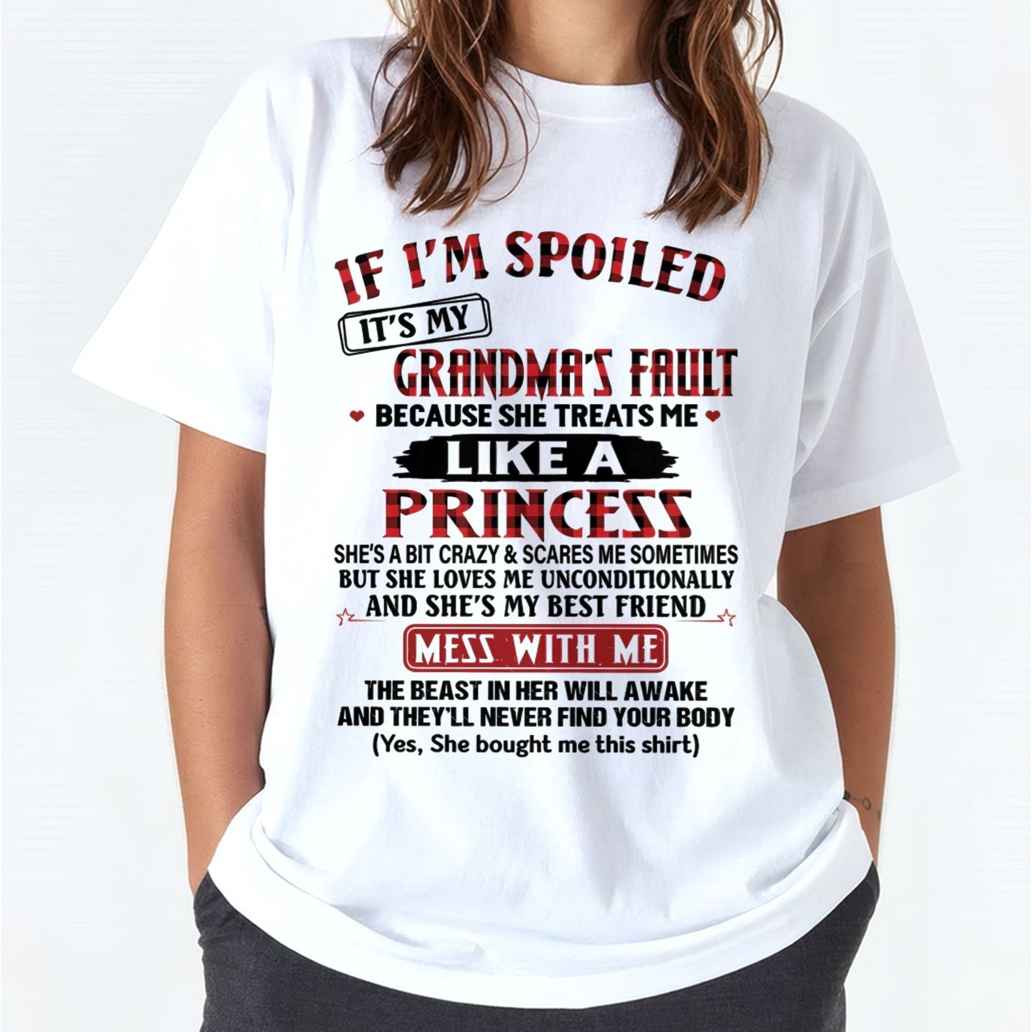 IF I'M SPOILED IT'S MY GRANDMA'S FAULT ♥ BECAUSE SHE TREATS ME ♥ LIKE A PRINCESS - From Grandma for granddaughter - TIEN00 (SKU07-92-00)