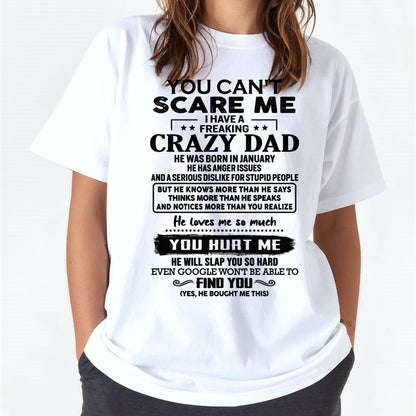 January - You Can’t Scare Me I Have a Freaking Crazy Dad T-Shirt - Gift From Dad - TIEN01 (SKU10-178-01)